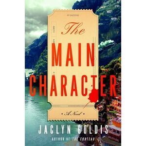 The Main Character -- Jaclyn Goldis